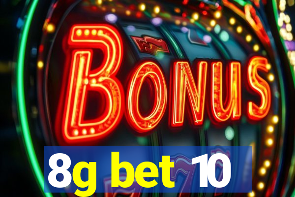 8g bet 10